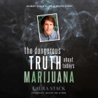 The Dangerous Truth about Today's Marijuana: Johnny Stack's Life and Death Story Cover Image