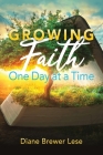 Growing Faith One Day at a Time: 31-Day Faith Building Journey By Diane Brewer Lese Cover Image
