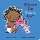 Where Do Pants Go? By Rebecca Van Slyke, Chris Robertson (Illustrator) Cover Image