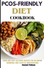 Pcos-Friendly Diet Cookbook: Quick and easy delicious recipes for balancing hormones and lifestyle modifications Cover Image