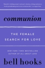 Communion: The Female Search for Love (Love Song to the Nation #2) By bell hooks Cover Image