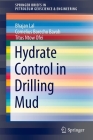 Hydrate Control in Drilling Mud (Springerbriefs in Petroleum Geoscience & Engineering) By Bhajan Lal, Cornelius Borecho Bavoh, Titus Ntow Ofei Cover Image