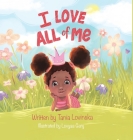 I Love All of Me: Self-Esteem; A Children's Book to Boost Self-Love and Build Confidence Cover Image