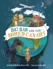 Big Bad and the Bored Canary By Ana Rodic (Illustrator), Kimberly Mehlman-Orozco Cover Image