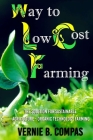 Way To Low Cost Farming: The Solution for Sustainable Agriculture - The Organic Technology Farming By Vernie Compas Cover Image