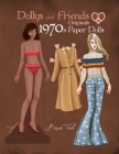 Dollys and Friends Originals 1970s Paper Dolls: Seventies Vintage Fashion Dress Up Paper Doll Collection By Basak Tinli (Illustrator), Dollys and Friends Cover Image