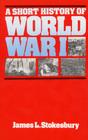 A Short History of World War I By James L. Stokesbury Cover Image