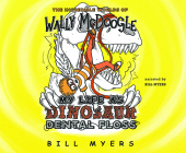 My Life as Dinosaur Dental Floss By Bill Myers, Bill Myers (Read by) Cover Image