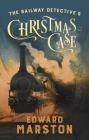 The Railway Detective's Christmas Case By Edward Marston Cover Image