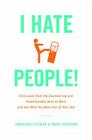 I Hate People!: Kick Loose from the Overbearing and Underhanded Jerks at Work and Get What You Want Out of Your Job Cover Image