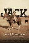 His Name Was Jack: A Sandhills Cowboy By Jack J. Galloway Cover Image
