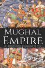 Mughal Empire: A History from Beginning to End (History of India) By Hourly History Cover Image