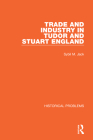Trade and Industry in Tudor and Stuart England (Historical Problems) By Sybil M. Jack Cover Image