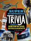 Super Surprising Trivia about Artificial Intelligence By Lisa M. Bolt Simons Cover Image