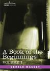 A Book of the Beginnings, Vol.1 By Gerald Massey Cover Image