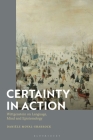 Certainty in Action: Wittgenstein on Language, Mind and Epistemology By Danièle Moyal-Sharrock Cover Image
