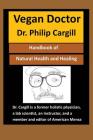 Vegan Doctor: Handbook of Natural Health and Healing By Dr Philip Cargill Cover Image