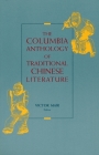 The Columbia Anthology of Traditional Chinese Literature (Translations from the Asian Classics) Cover Image