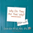 Why Do They Act That Way? Lib/E: A Survival Guide to the Adolescent Brain for You and Your Teen By David Walsh, PhD, Nat Bennett Cover Image
