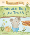 Kindness Club Mouse Tells the Truth: Join the Kindness Club as They Learn To Be Kind By Ella Law Cover Image