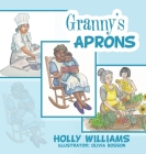 Granny's Aprons By Holly Williams, Olivia Bosson (Illustrator) Cover Image