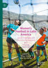 Women's Football in Latin America: Social Challenges and Historical Perspectives Vol 2. Hispanic Countries (New Femininities in Digital) Cover Image