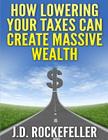 How Lowering Your Taxes Can Create Massive Wealth Cover Image