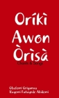 Oriki Awon Orisa By Obafemi Origunwa, Ifayemi Fakayode Abidemi Cover Image