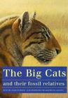 The Big Cats and Their Fossil Relatives: An Illustrated Guide to Their Evolution and Natural History By Mauricio Antón, Alan Turner, F. Clark Howell (Foreword by) Cover Image