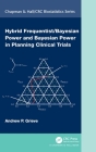Hybrid Frequentist/Bayesian Power and Bayesian Power in Planning Clinical Trials (Chapman & Hall/CRC Biostatistics) By Andrew P. Grieve Cover Image