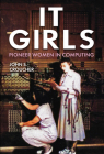 IT Girls: Pioneer Women in Computing By John S. Croucher Cover Image