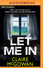 Let Me in By Claire McGowan, Elizabeth Knowelden (Read by), Will Watt (Read by) Cover Image