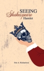 SEEING Shakespeare: Hamlet By Eric A. Richardson Cover Image
