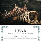 Lear: The Great Image of Authority (Shakespeare's Personalities #3) By Harold Bloom, Simon Vance (Read by) Cover Image