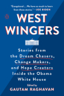West Wingers: Stories from the Dream Chasers, Change Makers, and Hope Creators Inside the Obama White House Cover Image
