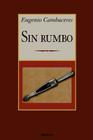 Sin rumbo By Eugenio Cambaceres Cover Image