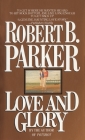 Love and Glory: A Novel By Robert B. Parker Cover Image