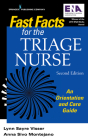 Fast Facts for the Triage Nurse, Second Edition: An Orientation and Care Guide By Lynn Sayre Visser, Anna Sivo Dnp Montejano Cover Image