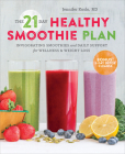 The 21-Day Healthy Smoothie Plan: Invigorating Smoothies & Daily Support for Wellness & Weight Loss By Sonoma Press Cover Image