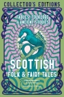 Scottish Folk & Fairy Tales: Fables, Folklore & Ancient Stories (Flame Tree Collector's Editions) By Dr. Sarah Dunnigan (Introduction by), J.K. Jackson (Editor) Cover Image