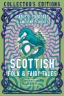 Scottish Folk & Fairy Tales: Fables, Folklore & Ancient Stories (Flame Tree Collector's Editions) Cover Image