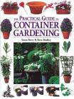 The Practical Guide to Container Gardening By Susan Berry, Steven Bradley Cover Image