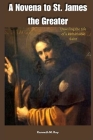 A Novena to St. James the Greater: Unveiling the Life of a Remarkable Saint By Kenneth Roy Cover Image