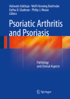 Psoriatic Arthritis and Psoriasis: Pathology and Clinical Aspects By Adewale Adebajo (Editor), Wolf-Henning Boehncke (Editor), Dafna D. Gladman (Editor) Cover Image