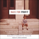 Race for Profit Lib/E: How Banks and the Real Estate Industry Undermined Black Homeownership By Keeanga-Yamahtta Taylor, Janina Edwards (Read by) Cover Image