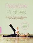 PeeWee Pilates: Pilates for the Postpartum Mother and Her Baby By Holly Jean Cosner, Stacy Malin Cover Image