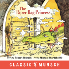 The Paper Bag Princess (Classic Munsch) Cover Image