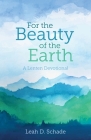 For the Beauty of the Earth (Saddle-Stitched): A Lenten Devotional By Leah Schade Cover Image