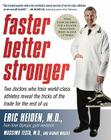 Faster, Better, Stronger: Your Exercise Bible, for a Leaner, Healthier Body in Just 12 Weeks By Eric Heiden, M.D., Massimo Testa, M.D., DeAnne Musolf Cover Image