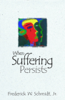 When Suffering Persists: A Theology of Candor By Frederick W. Schmidt Cover Image